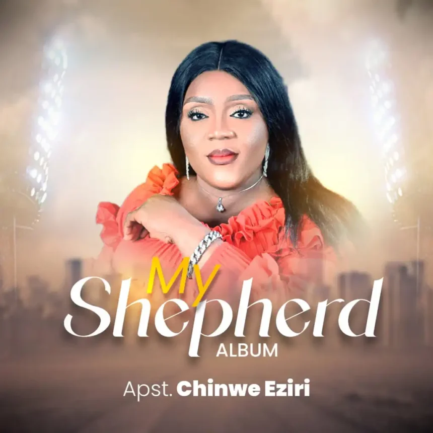 Apst Chinwe Eziri releases My Shephard (Mp3 Download)