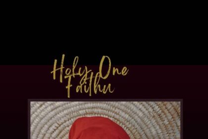 Faithu releases Holy One (Mp3 Download)