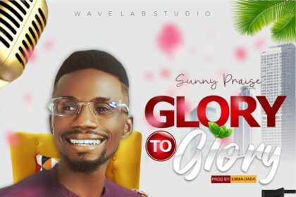 Sunny Praise releases Glory to Glory (Mp3 Download)