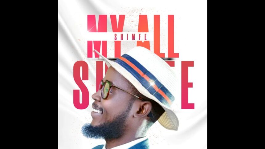 Shimfe releases My All (Mp3 Download)
