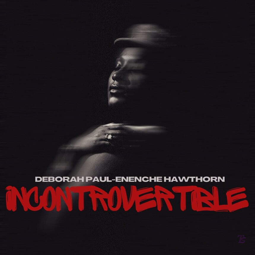 Deborah Paul Eneche released 'Incontrovertible' (Full Album) Mp3 Download