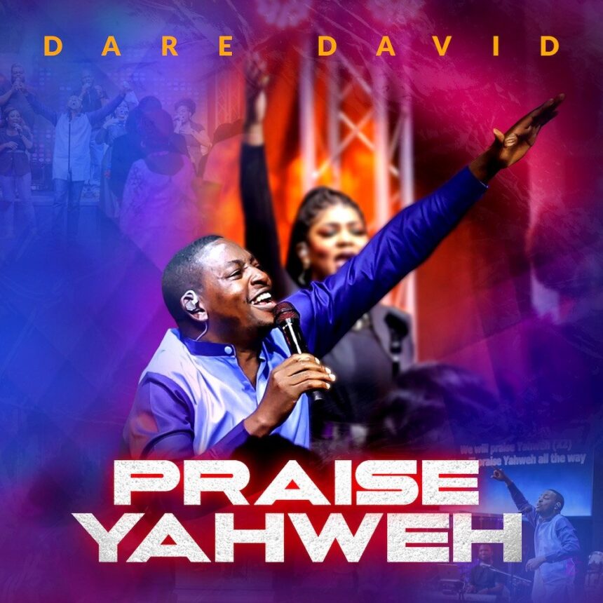 Dare David released Praise Yahweh