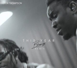 Victor Thompson released 'THIS YEAR' (Blessings) [Remix] Ft Gunna & Ehis 'D' Greatest Mp3 Download