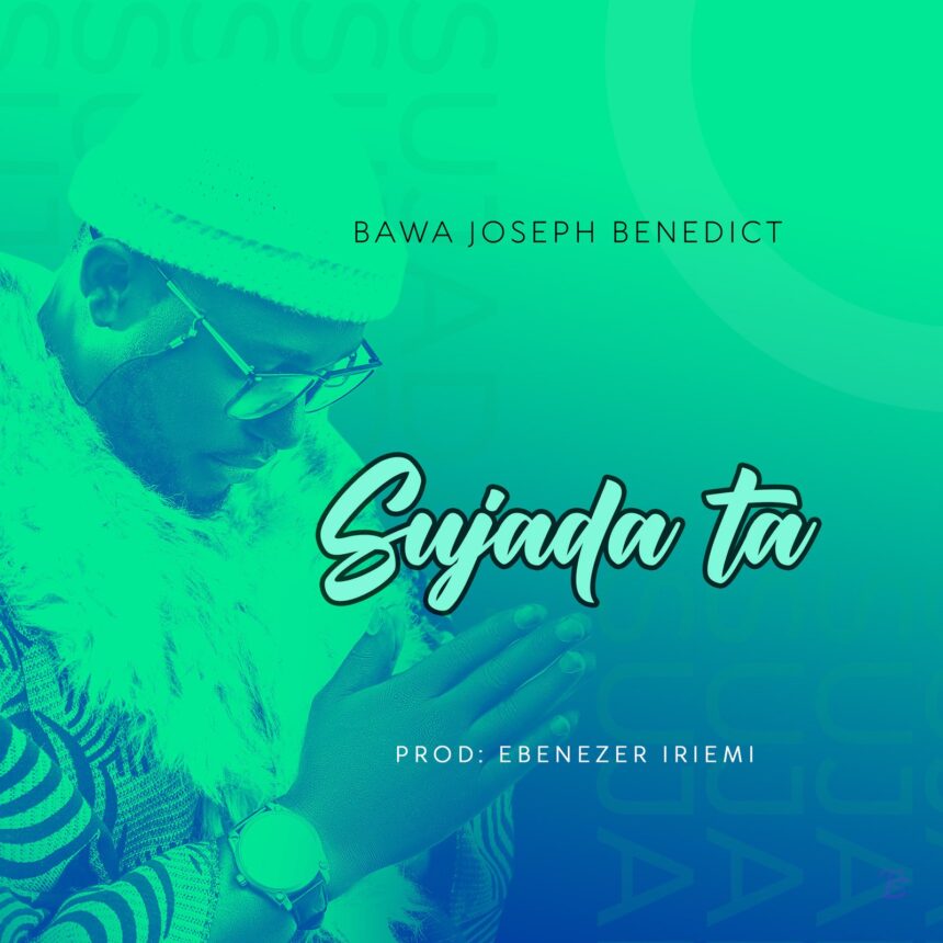 Bawa Joseph Benedict released 'Sujada Ta' (Mp3 Download)