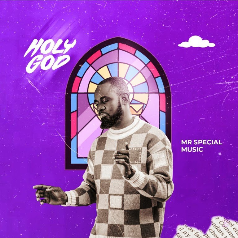 Mr Special released Holy God (Mp3 Download)