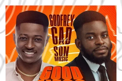 Godfrey Gad & S.O.N Music 'Goodness' (Sped Up) Mp3 Download 2023