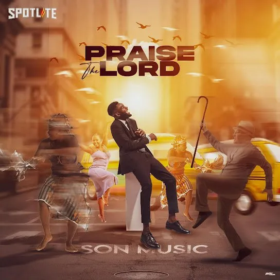 S.O.N Music released Praise The Lord (Mp3 Download)