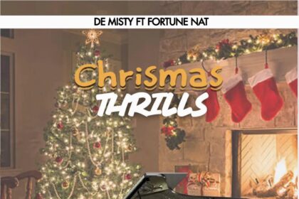 De Misty released Christmas Thrills ft. Fortune Nat (Mp3 & Video)