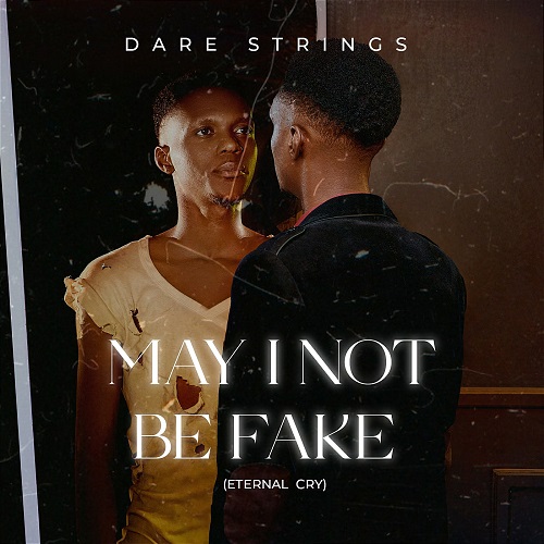 Darestrings - May I not be fake (Eternal Cry) Mp3 Download