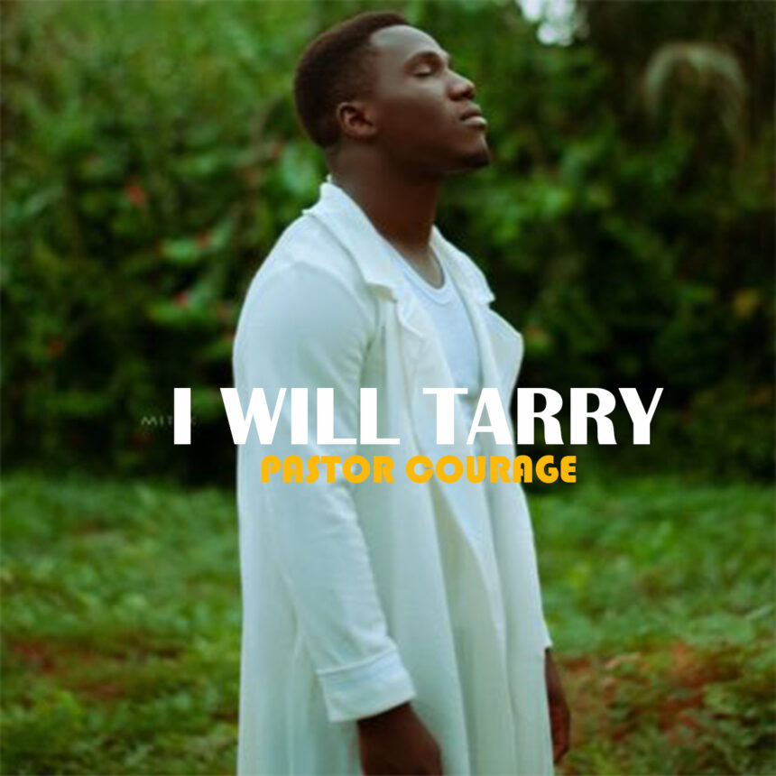 Pastor Courage - 'I Will Tarry' (Mp3 Download)