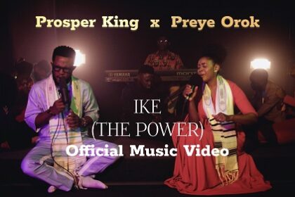 Prosper King - "Ike" Feat. Preye Orok (Official Video)