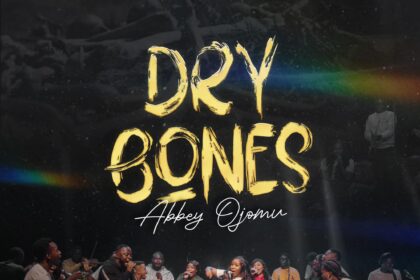 Abbey Ojomu - 'Dry Bones' Mp3 Download