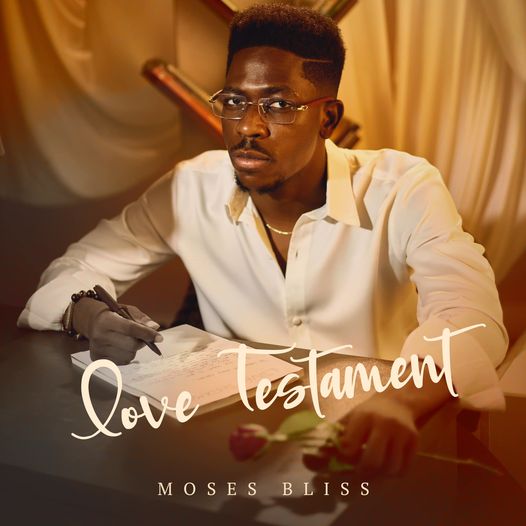 Moses Bliss - 'Love testament' (EP/Album) Mp3 Download